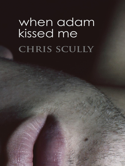 Title details for When Adam Kissed Me by Chris Scully - Available